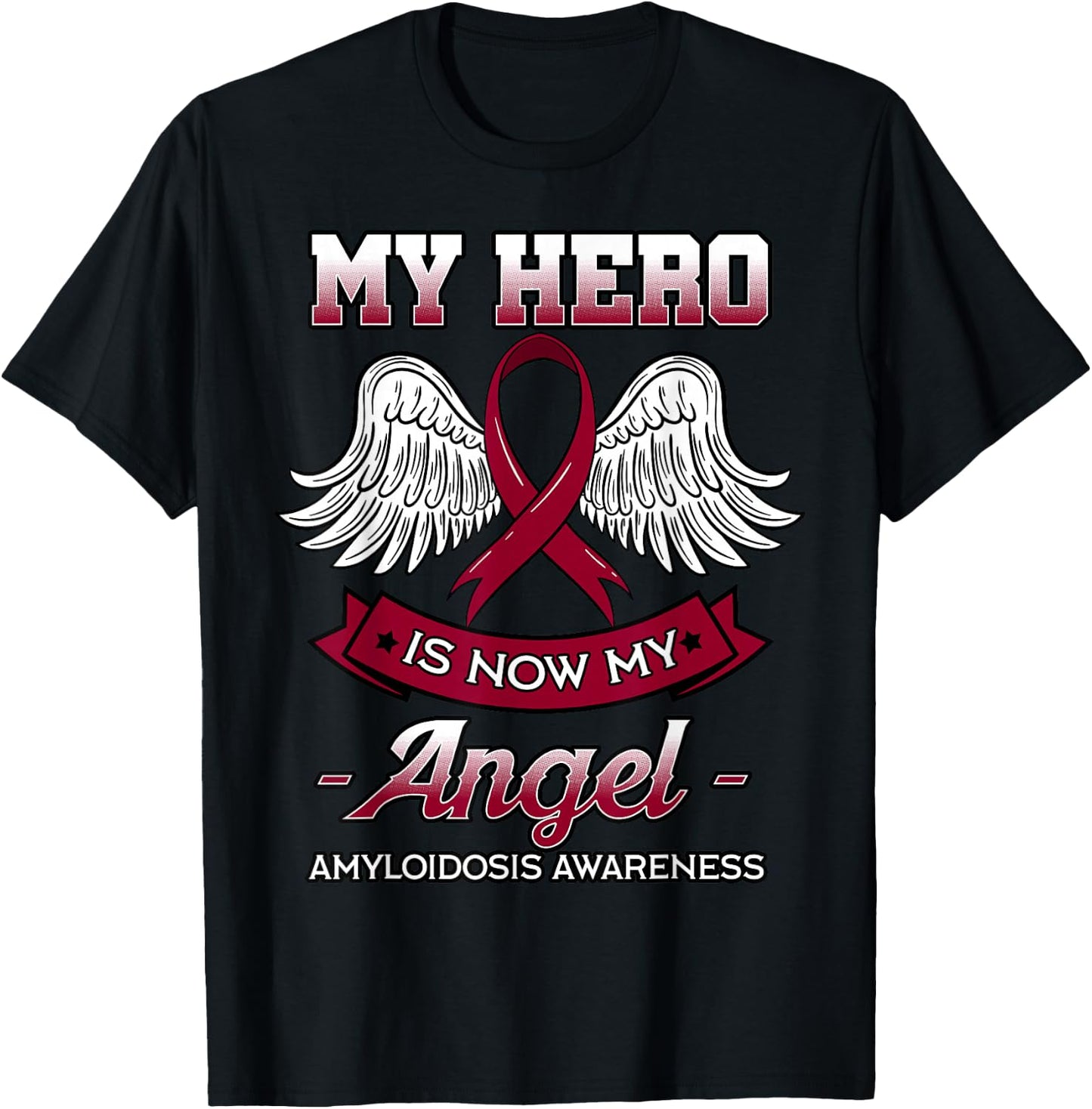 My Hero Is Now My Angel Amyloidosis Blood Disorder Patients T-Shirt - T-Shirt | Black