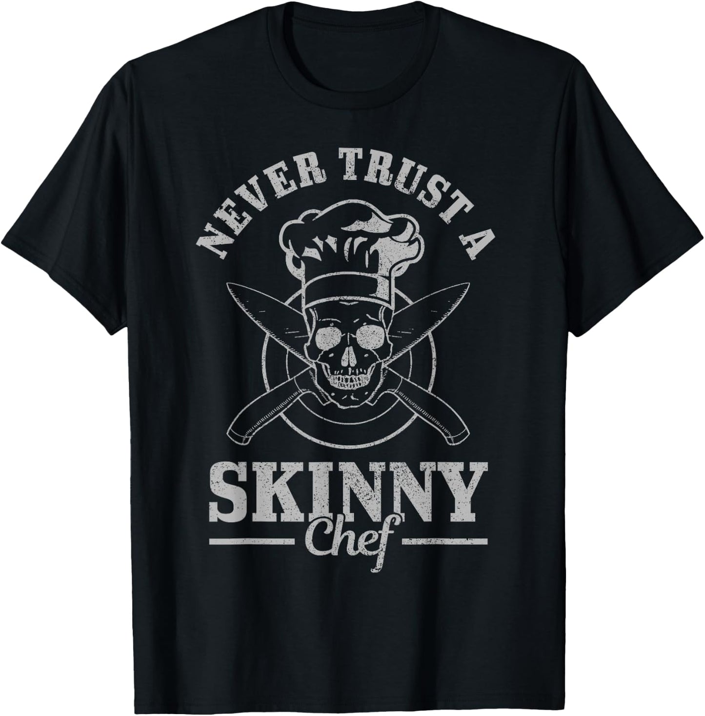 Never Trust A Skinny Chef Cook Funny Cooking Chef Gift Men T-Shirt - T-Shirt | Black