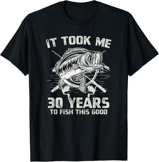 It Took Me 30 Years To Fish 30th Birthday Gift T-Shirt - T-Shirt | Black