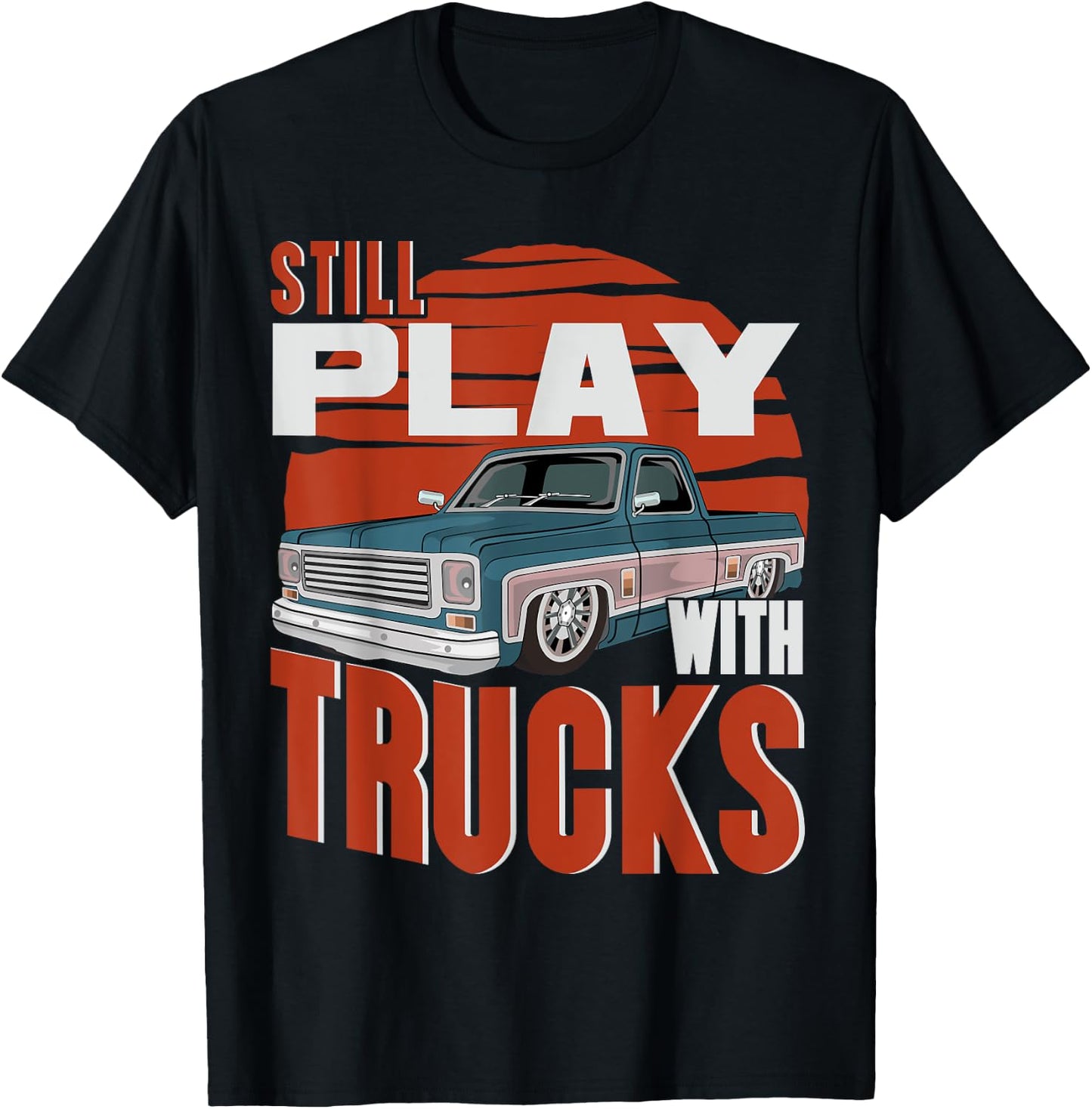 Still Play With Trucks funny squarebody vintage T-Shirt - T-Shirt | Black
