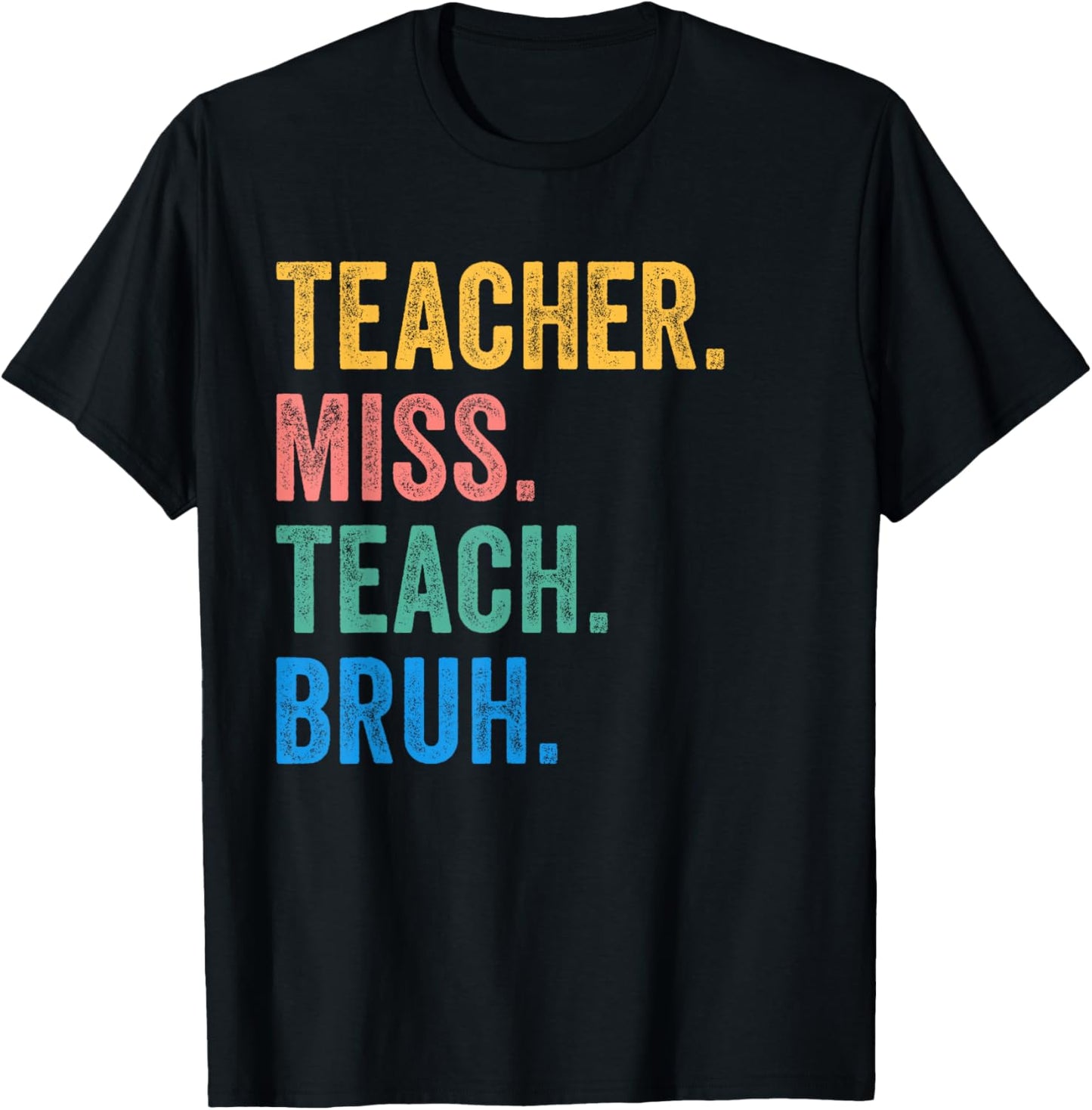 Teacher Miss Teach Bruh Vintage Educators End Of School Year T-Shirt - T-Shirt | Black