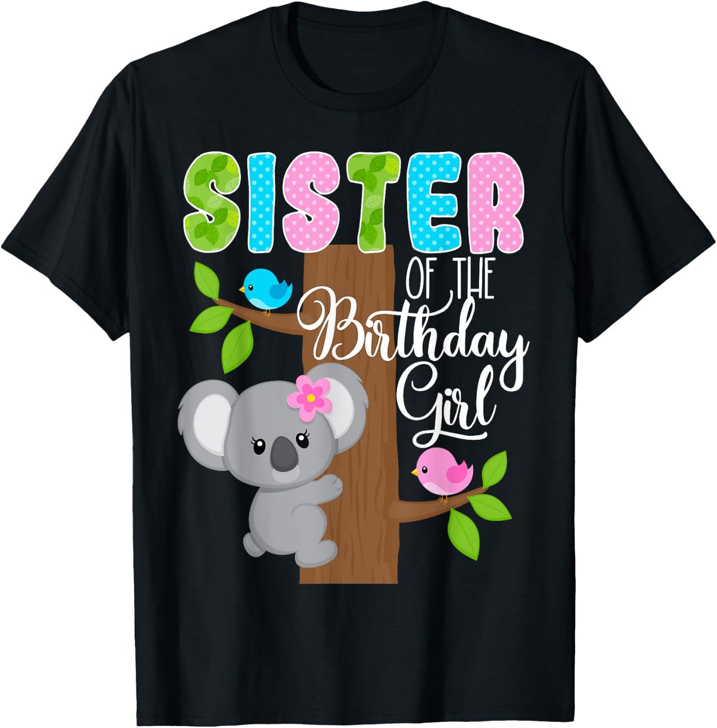 Koala Bear Birthday Sister Of The Birthday Girl Koalas Bday T-Shirt - T-Shirt | Black