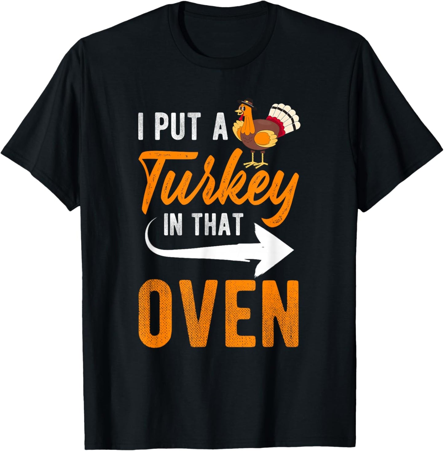I PUT A Turkey IN THAT OVEN Thanksgiving Turkey Pregnancy T-Shirt - T-Shirt | Black