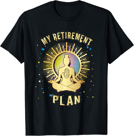 Gift My Retirement Plan yoga and relax T-Shirt - T-Shirt | Black