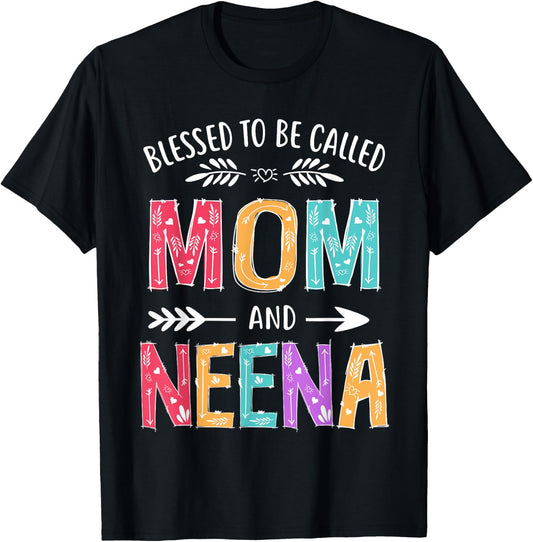 Blessed To Be Called Mom and Neena Funny Mothers Day T-Shirt - T-Shirt | Black