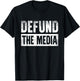 Defund The Media T-Shirt - T-Shirt | Black