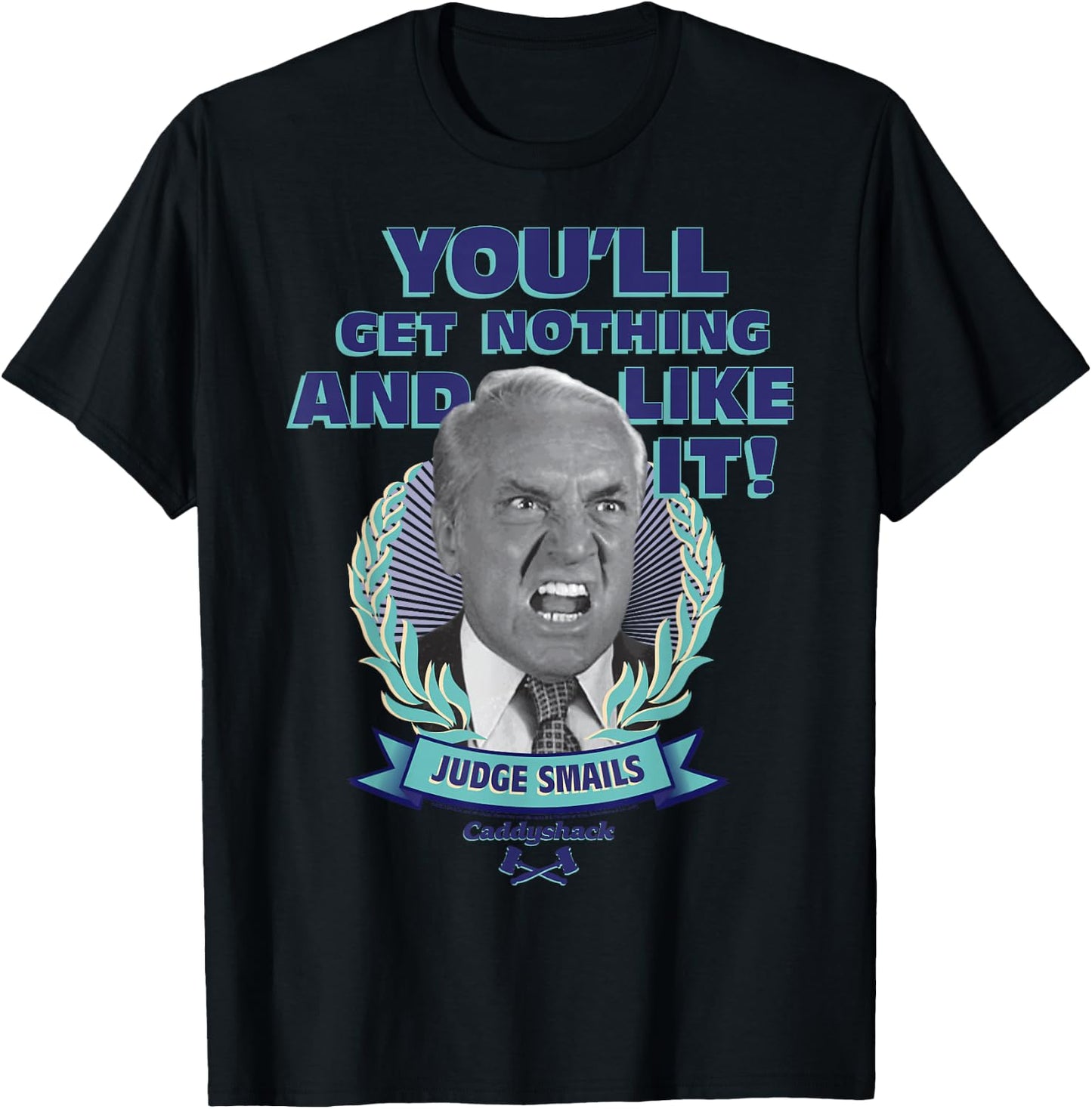 Caddyshack You'll Get Nothing and Like It Small T-Shirt - T-Shirt | Black