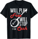 Will Play for Free Will Stop for Cash Banjo T-Shirt - T-Shirt | Black