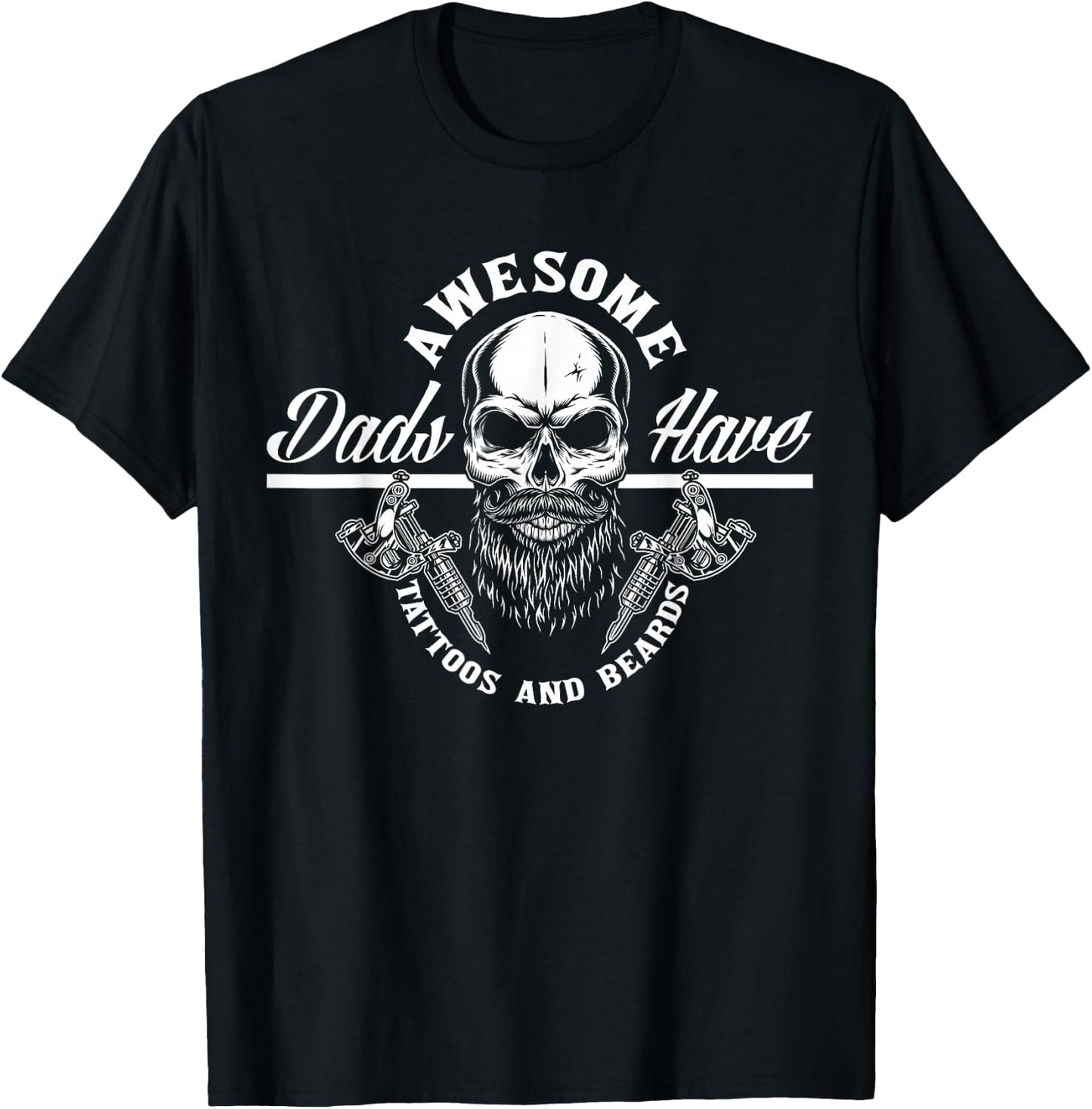Awesome Dads Have Tattoos and Beards Funny Father Dad T-Shirt - T-Shirt | Black