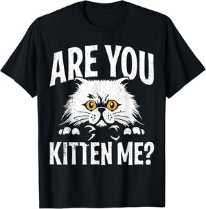 Funny Cat Design Are You Kitten Me Cats Wordplay T-Shirt - T-Shirt | Black