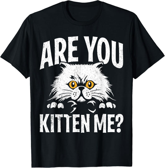 Funny Cat Design Are You Kitten Me Cats Wordplay T-Shirt - T-Shirt | Black