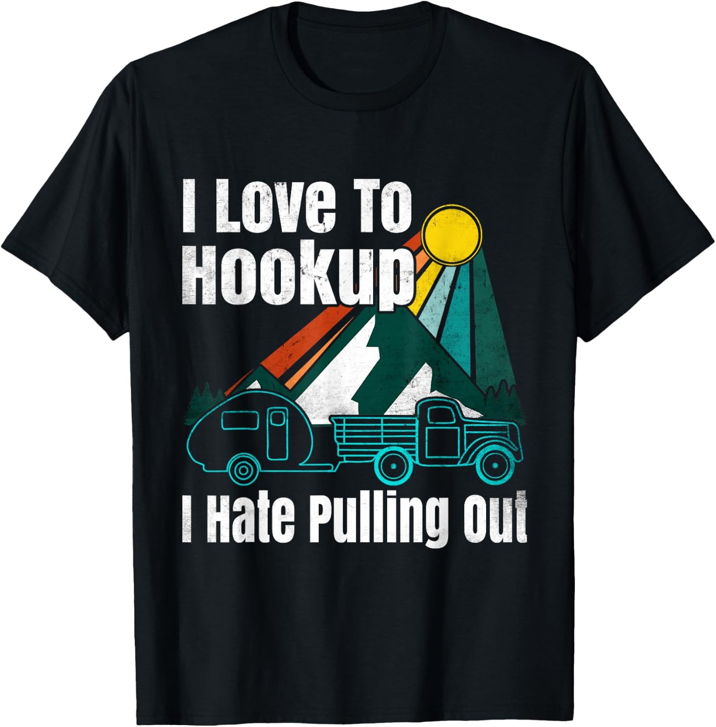 Camping Hookup I Hate Pulling Out Vintage Camper and Truck T-Shirt - T-Shirt | Black