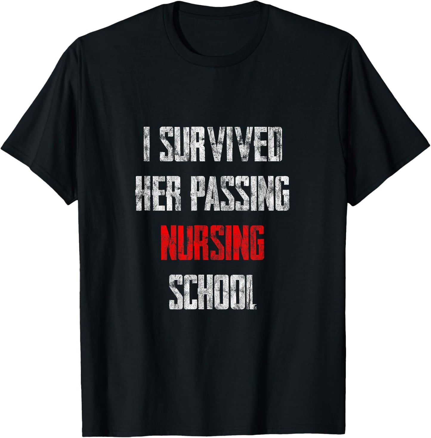 I Survived Her Passing Nursing School T-Shirt - T-Shirt | Black