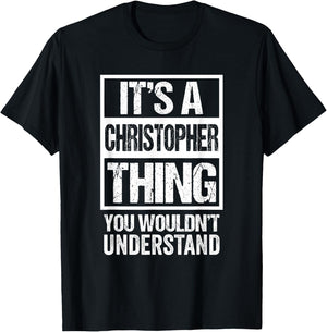 It's A Christopher Thing You Wouldn't Understand First Name T-Shirt - T-Shirt | Black