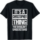 It's A Christopher Thing You Wouldn't Understand First Name T-Shirt - T-Shirt | Black