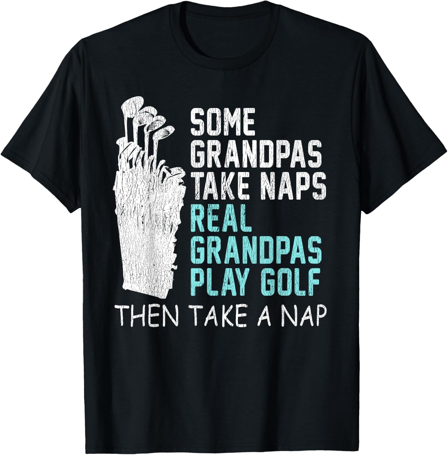 Real Grandpas Play Golf Then Take A Nap Grandpa Gift T-Shirt - T-Shirt | Black