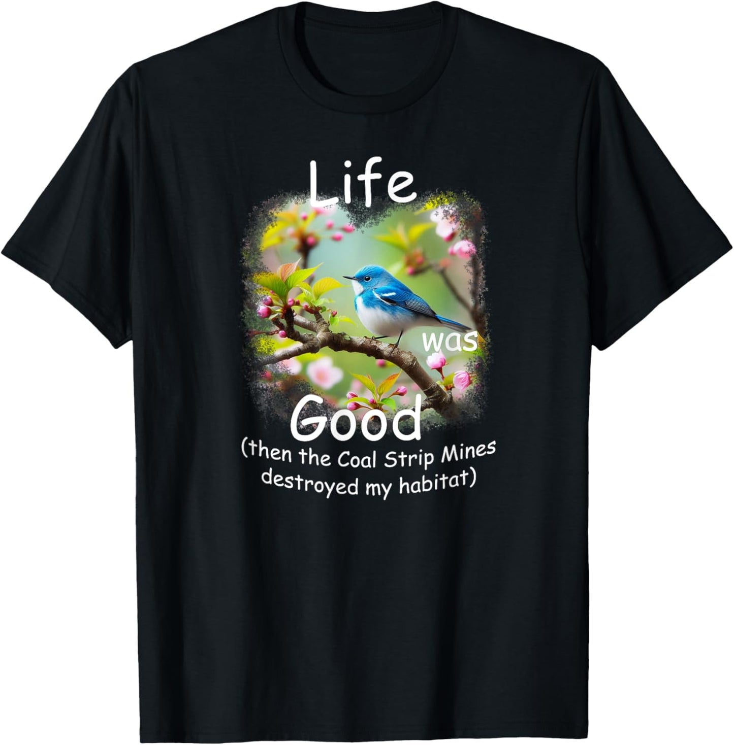 Life Was Good (LWG) Cerulean Warbler, loss of habitat. T-Shirt - T-Shirt | Black
