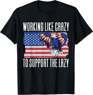 Working Like Crazy To Support The Lazy T-Shirt - T-Shirt | Black
