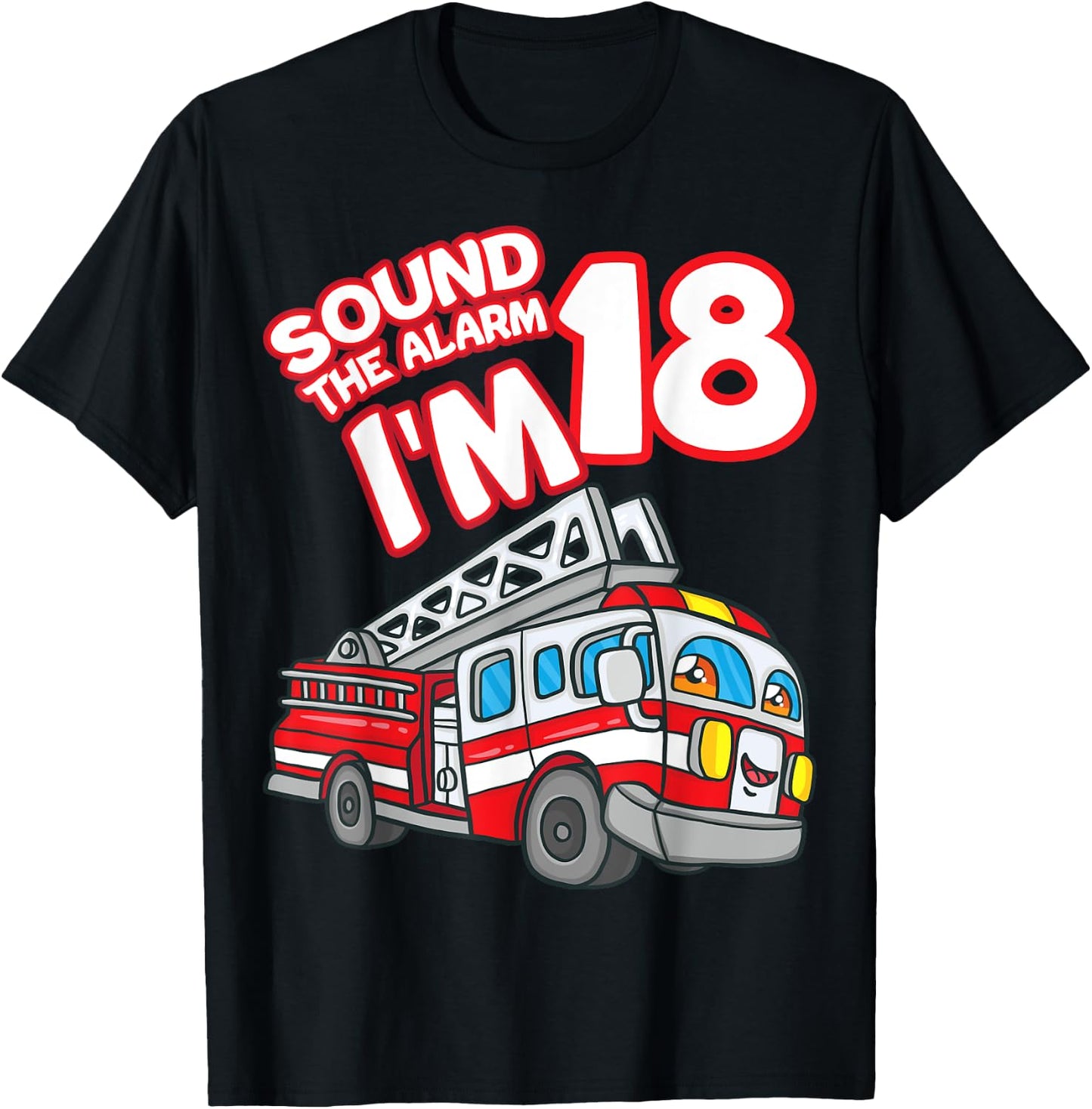 Sound The Alarm I'm 18 Fire Engine Firefighter 18th Birthday T-Shirt - T-Shirt | Black
