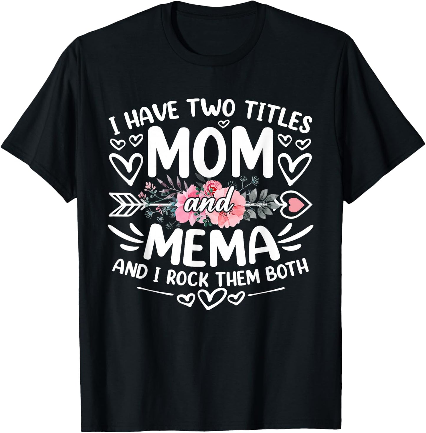 I Have Two Titles Mom And Mema Funny Grandma Mother's Day T-Shirt - T-Shirt | Black