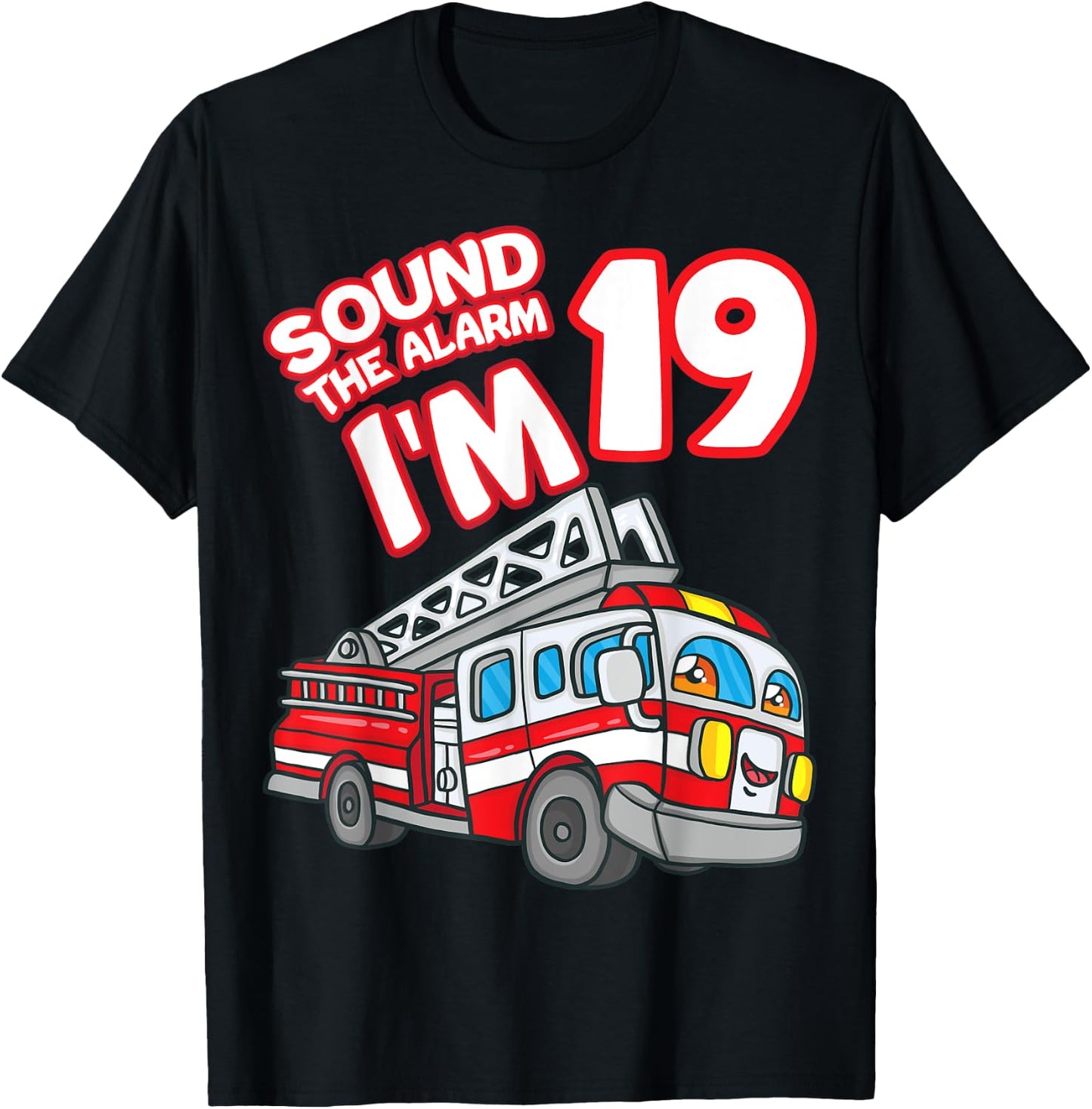 Sound The Alarm I'm 19 Fire Engine Firefighter 19th Birthday T-Shirt - T-Shirt | Black
