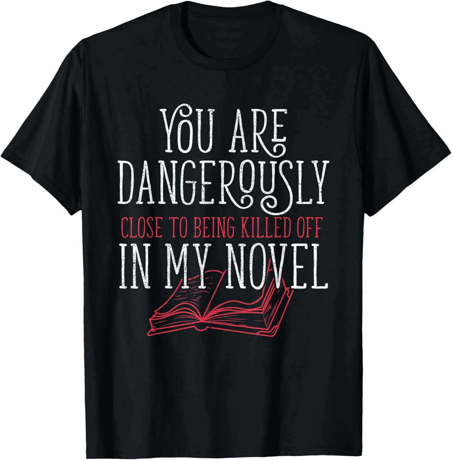 Dangerously Close Writing Novel Writer Novelist I Writer T-Shirt - T-Shirt | Black