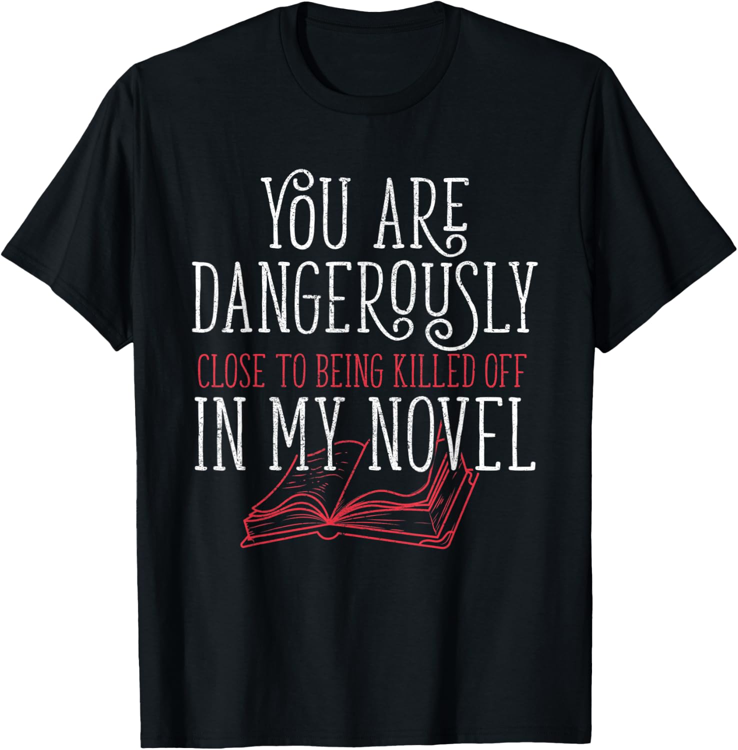 Dangerously Close Writing Novel Writer Novelist I Writer T-Shirt - T-Shirt | Black