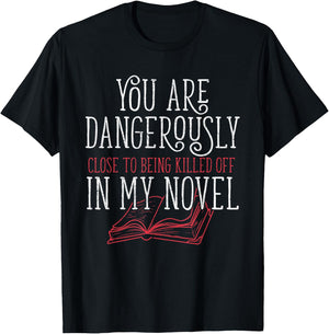 Dangerously Close Writing Novel Writer Novelist I Writer T-Shirt - T-Shirt | Black