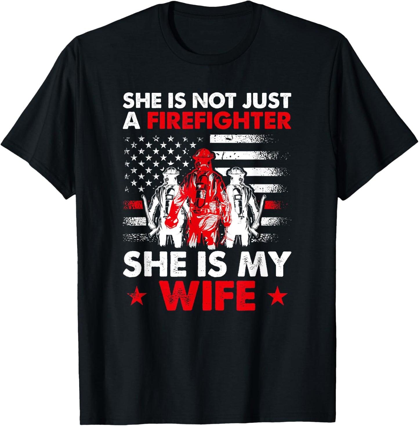 She Is Not Just A Firefighter She Is My Wife T-Shirt - T-Shirt | Black