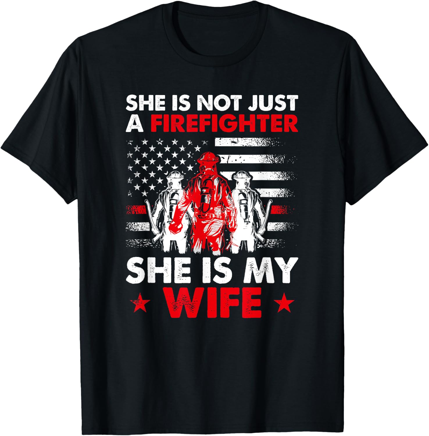 She Is Not Just A Firefighter She Is My Wife T-Shirt - T-Shirt | Black