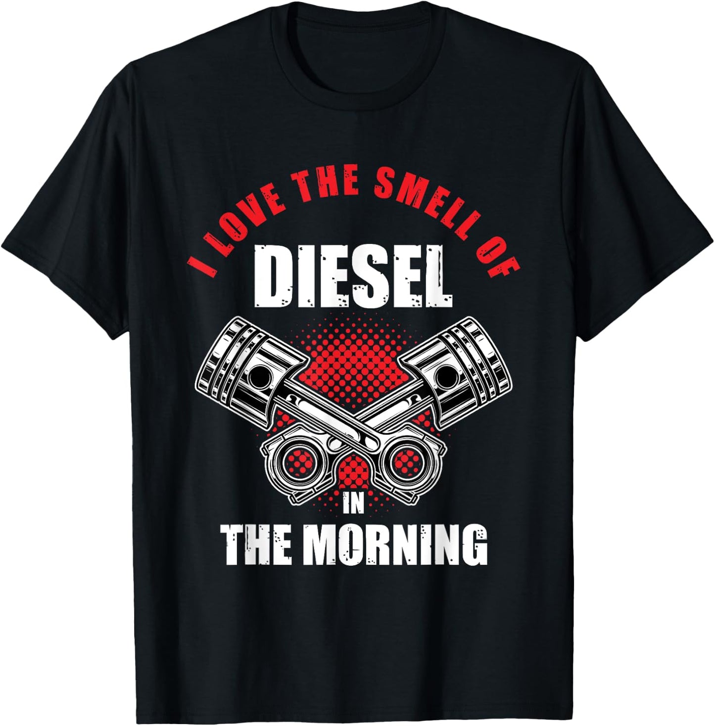 I Love the Smell of Diesel in the Morning Truck Driver Gift T-Shirt - T-Shirt | Black