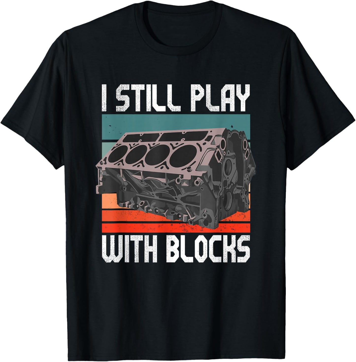 i still play with blocks - Maintenance Mechanic motor engine T-Shirt - T-Shirt | Black