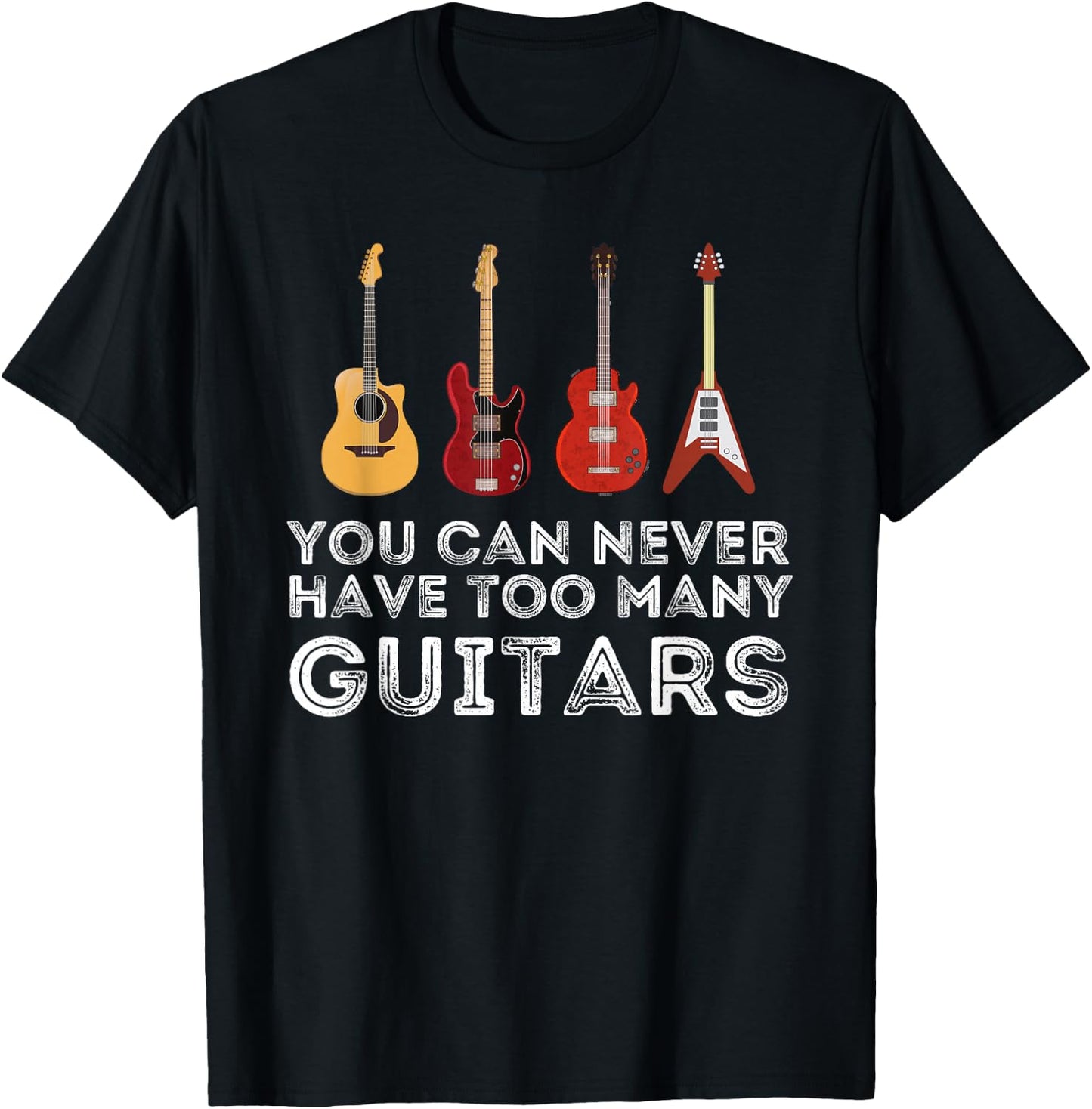 You Can Never Have Too Many Guitars Guitar Player Guitarist Small T-Shirt - T-Shirt | Black
