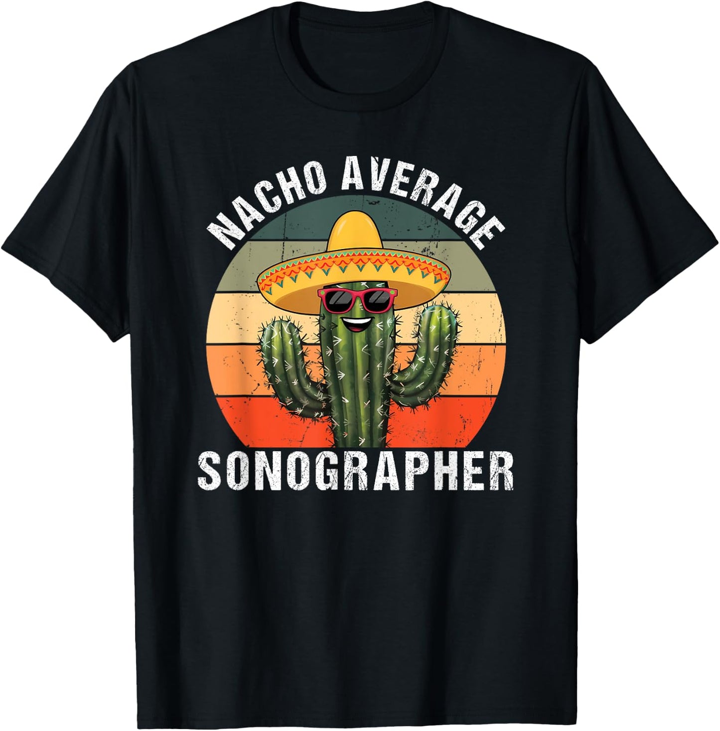 Funny Sonographer Sonography Specialist Gifts Nacho Average Sonographer Funny Sonogram Ultrasound Tech T-Shirt - T-Shirt | Black
