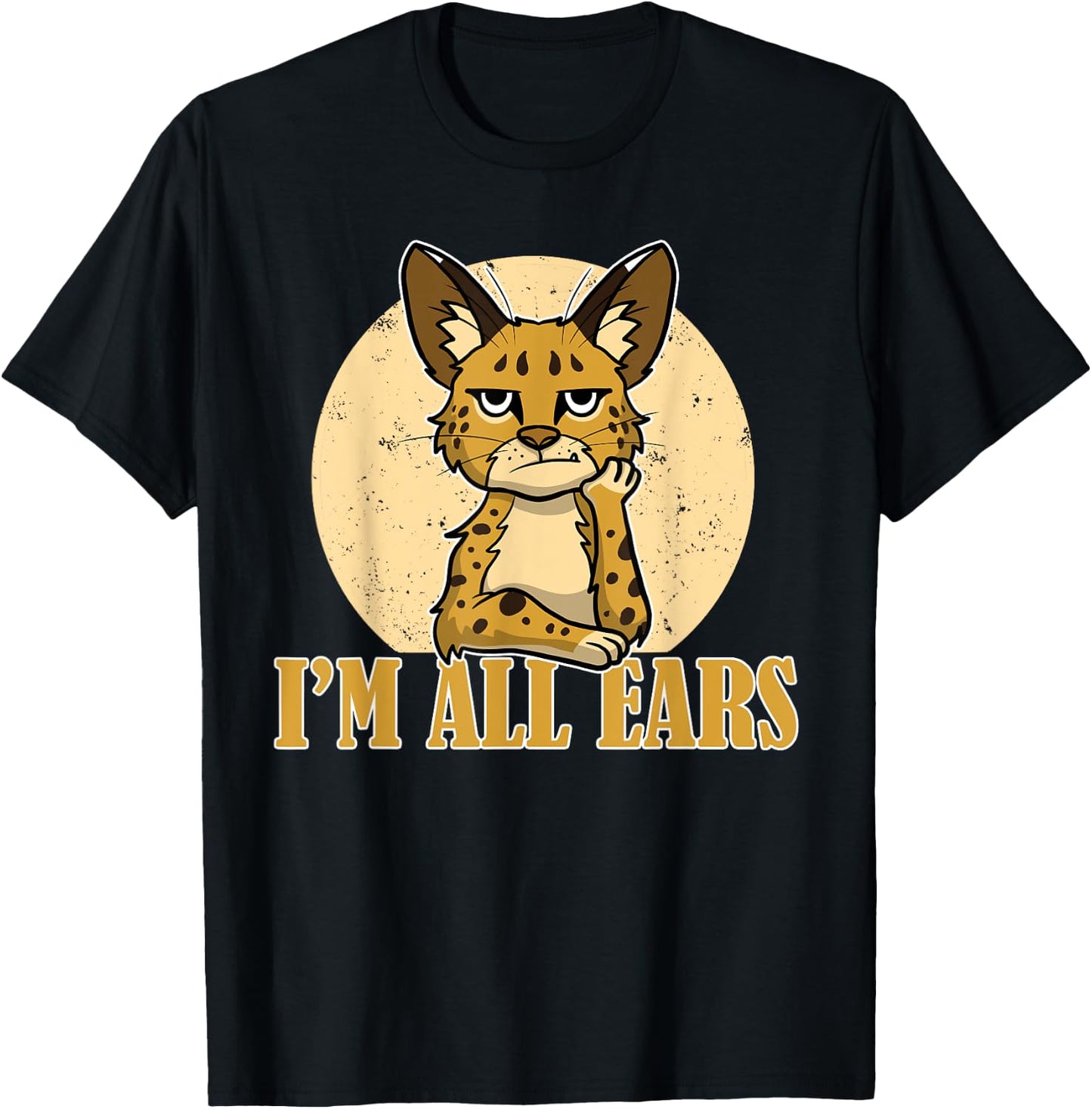 Sarcastic Serval Cat Funny I'm All Ears Wild Animal Feline Women Girls Kids T-Shirt - T-Shirt | Black