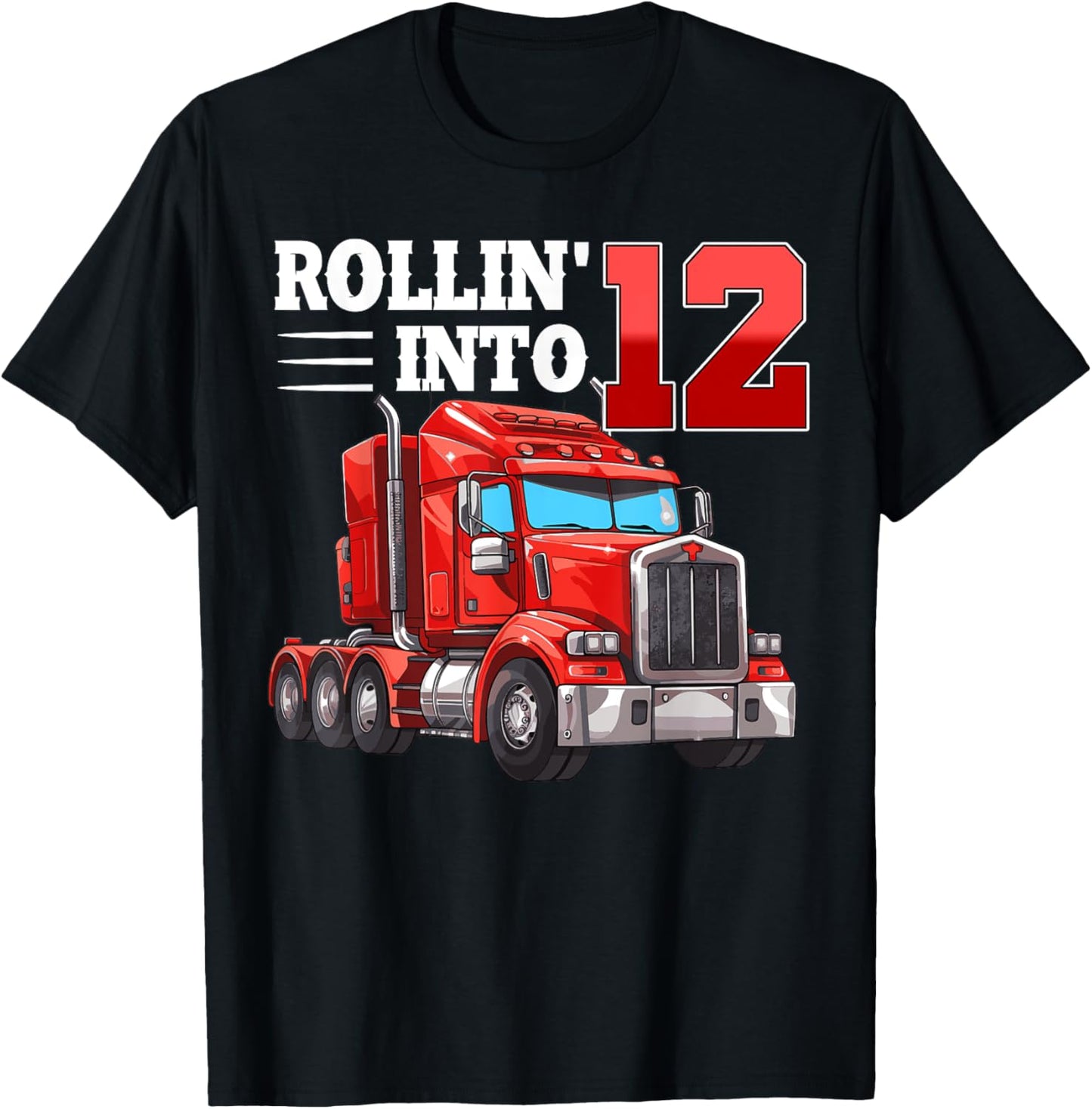 Rollin Into 12 Semi-Trailer Truck 12th Bday 12 Years Old T-Shirt - T-Shirt | Black