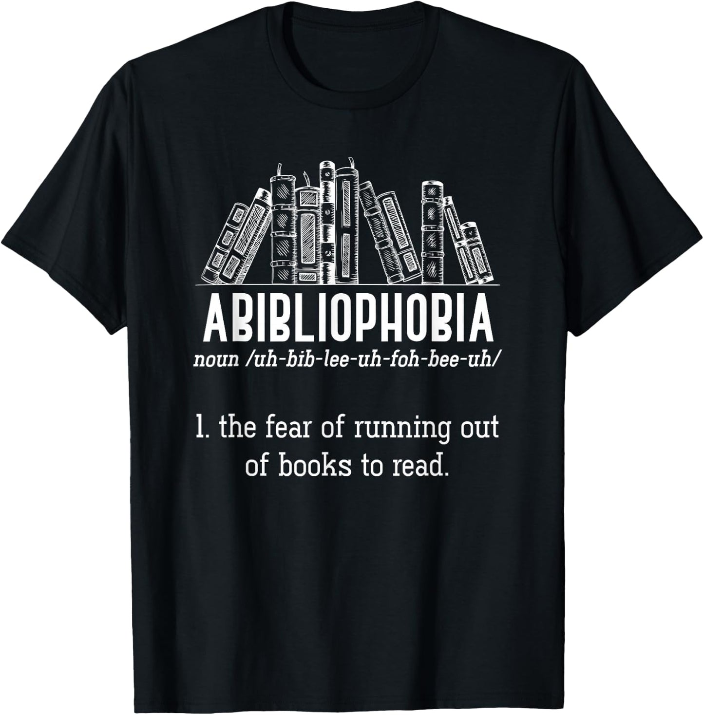 The Fear Of Running Out Of Books To Read Book Reading T-Shirt - T-Shirt | Black