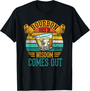 Bourbon Goes In Wisdom Comes Out Whiskey T-Shirt - T-Shirt | Black