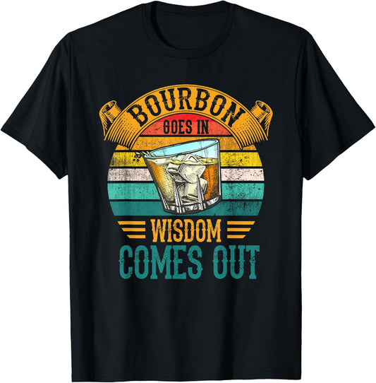 Bourbon Goes In Wisdom Comes Out Whiskey T-Shirt - T-Shirt | Black