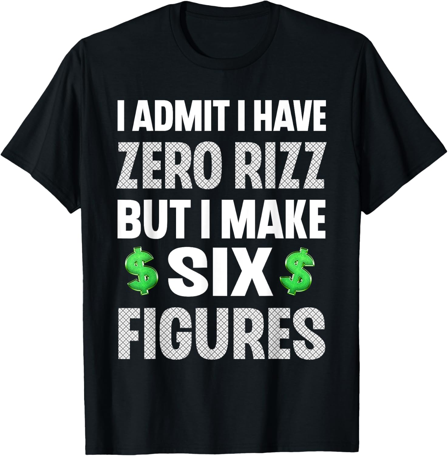 I Have Zero Rizz But I Make Six Figures Funny T-Shirt - T-Shirt | Black