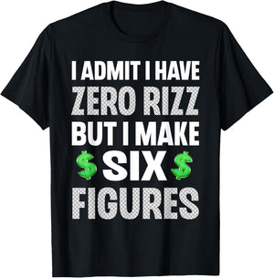 I Have Zero Rizz But I Make Six Figures Funny T-Shirt - T-Shirt | Black