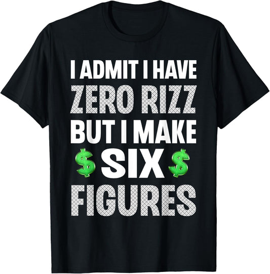 I Have Zero Rizz But I Make Six Figures Funny T-Shirt - T-Shirt | Black