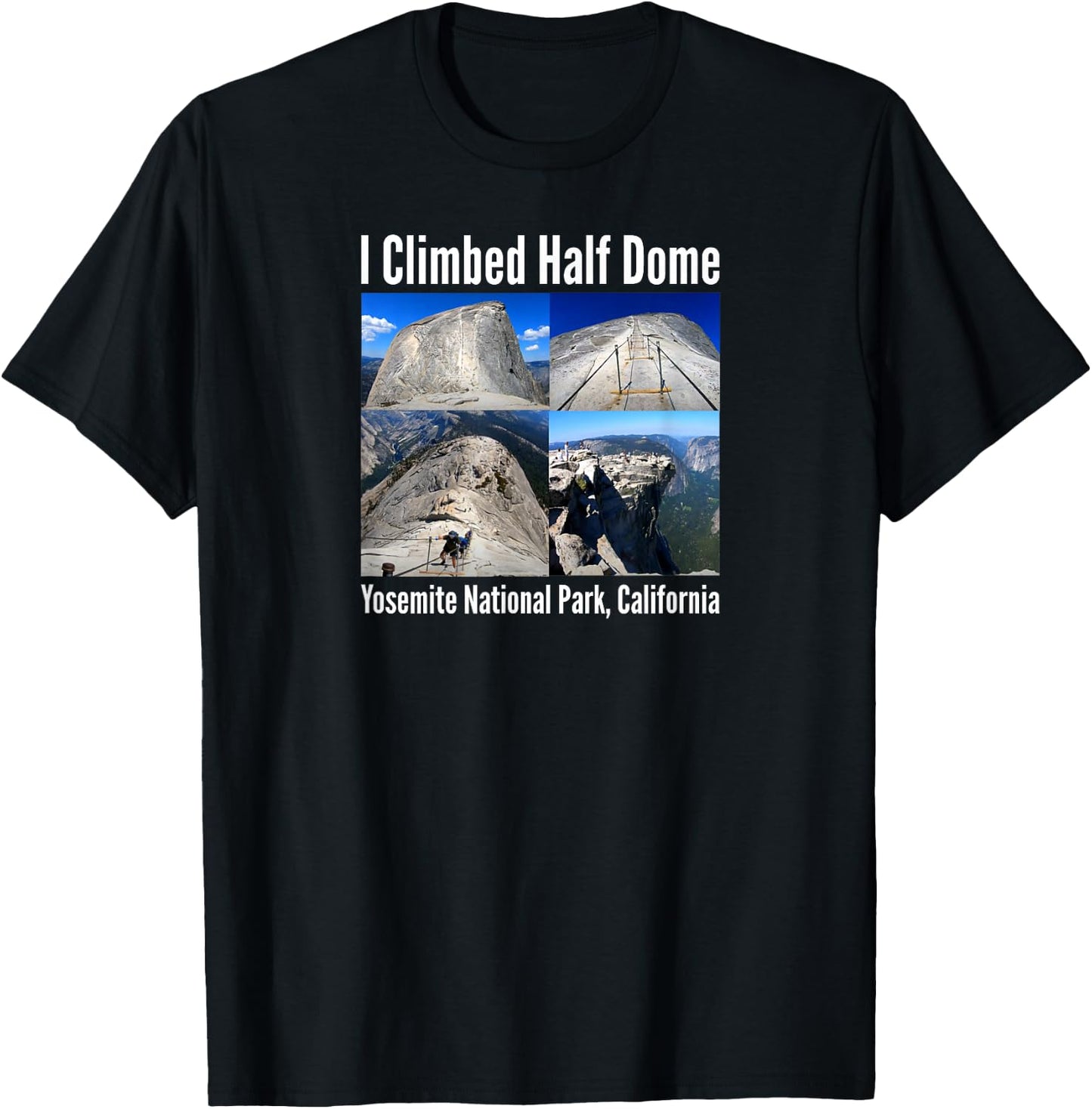 I Climbed Half Dome, Yosemite National Park, California T-Shirt - T-Shirt | Black