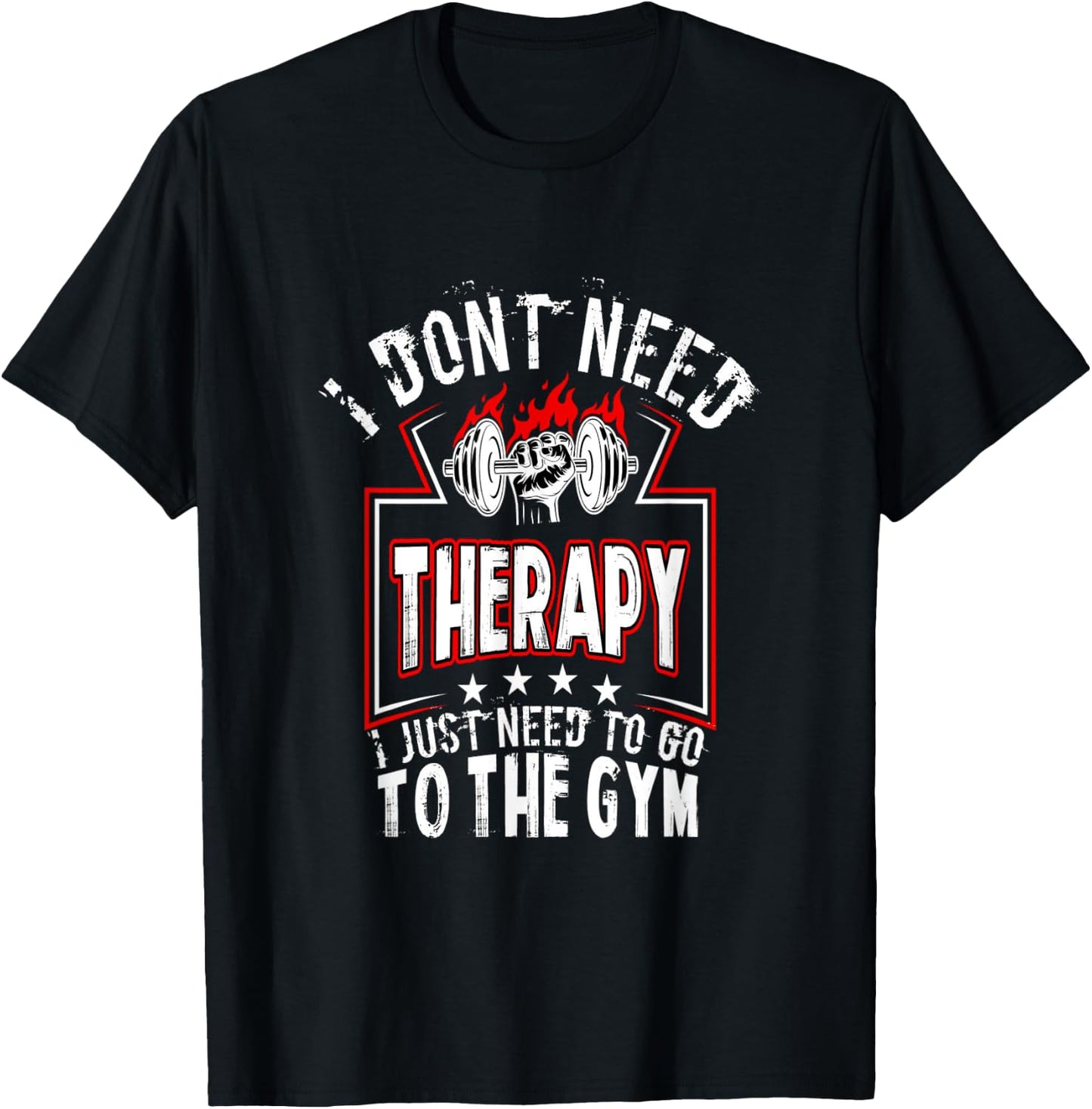 I dont need therapy i just need to go to the gym shirt T-Shirt - T-Shirt | Black