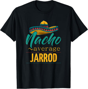 Nacho Average Jarrod Gift Funny Cinco De Mayo Sombrero T-Shirt - T-Shirt | Black