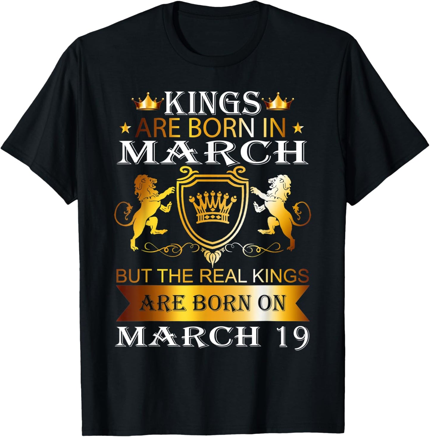 Kings Are Born On March 19th Birthday Bday Men Boy Gift T-Shirt - T-Shirt | Black