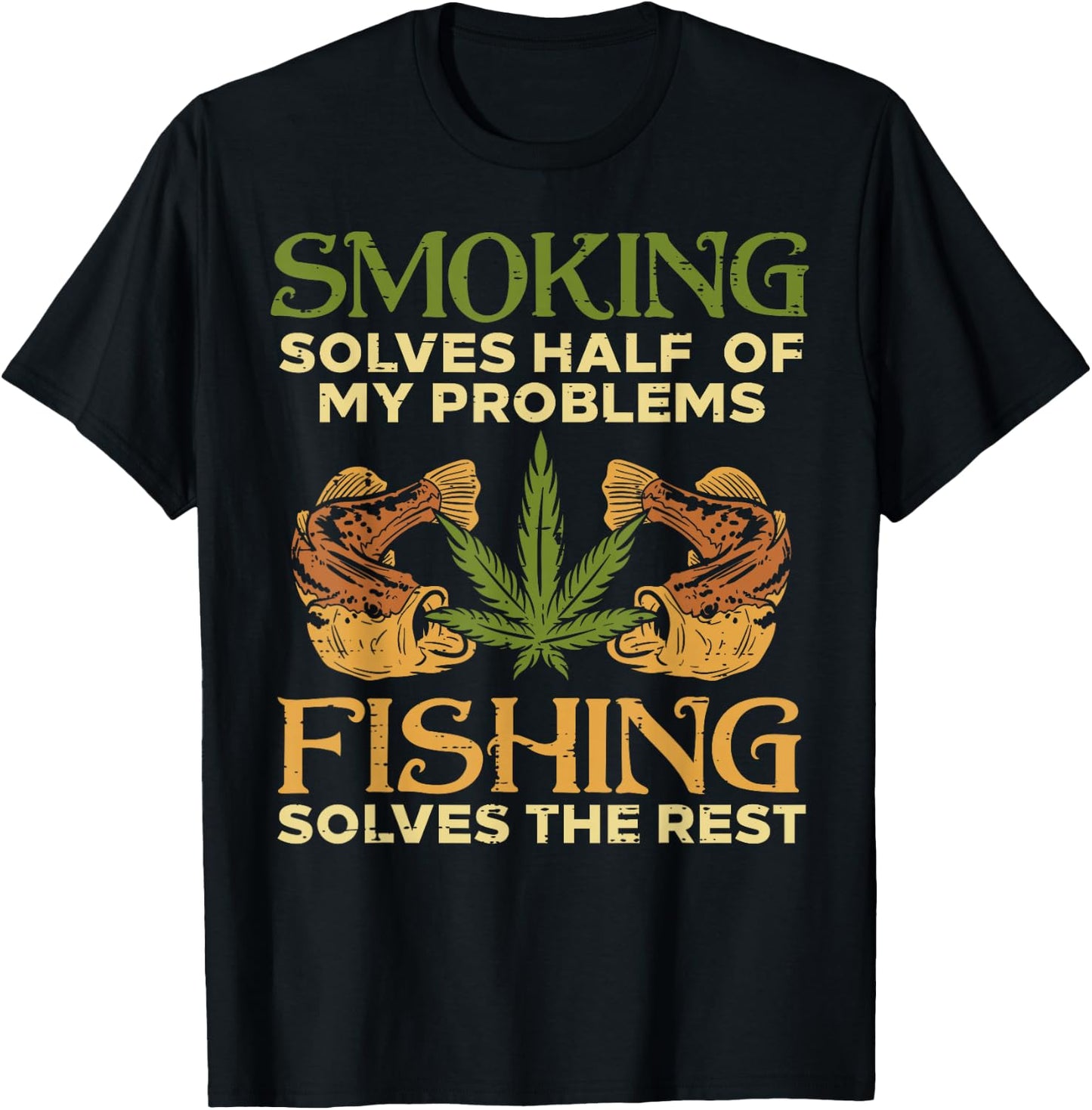 Smoking Solves Problems Fishing Weed Cannabis Stoner 420 Pot T-Shirt - T-Shirt | Black