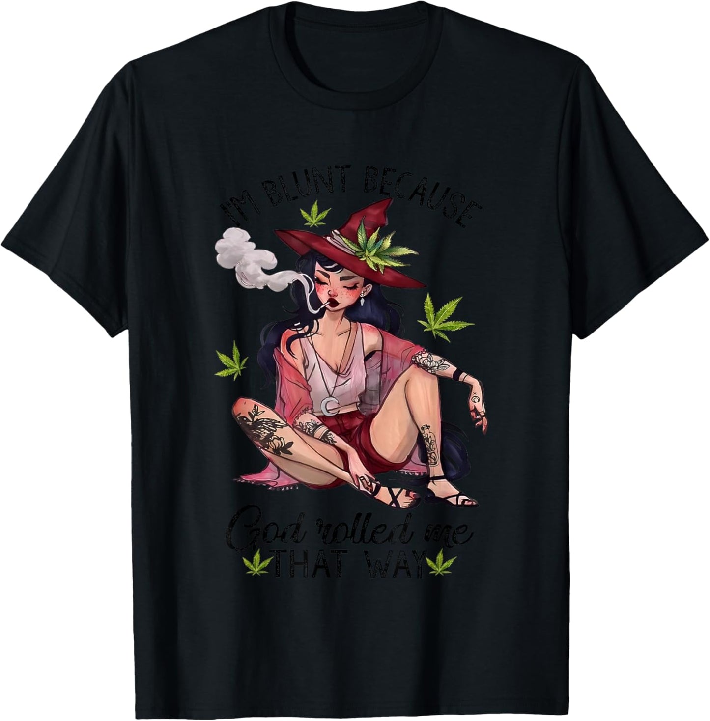 I’m Blunt Because God Rolled Me That Way Girl Enjoy Cannabis T-Shirt - T-Shirt | Black