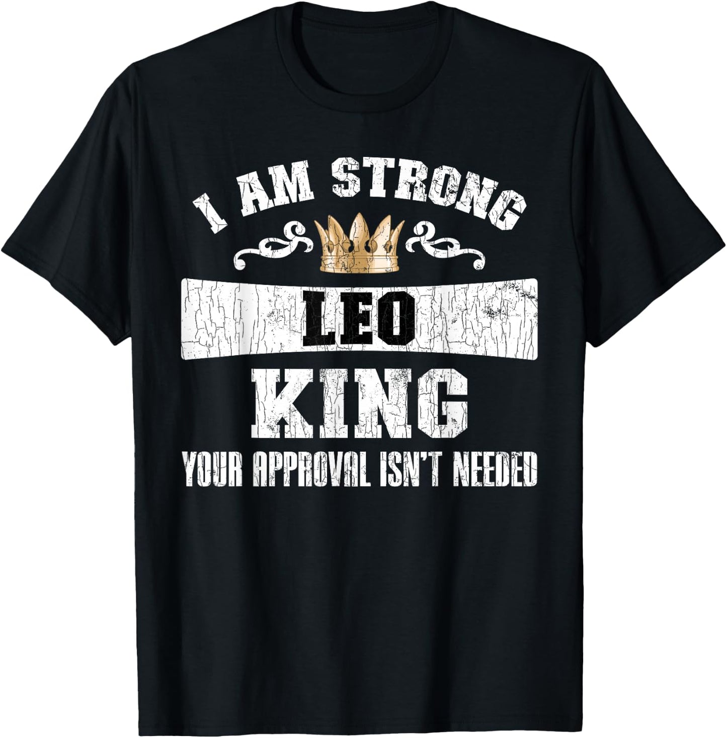 Zodiac Sign Funny I Am Strong Leo King Graphic T-Shirt - T-Shirt | Black