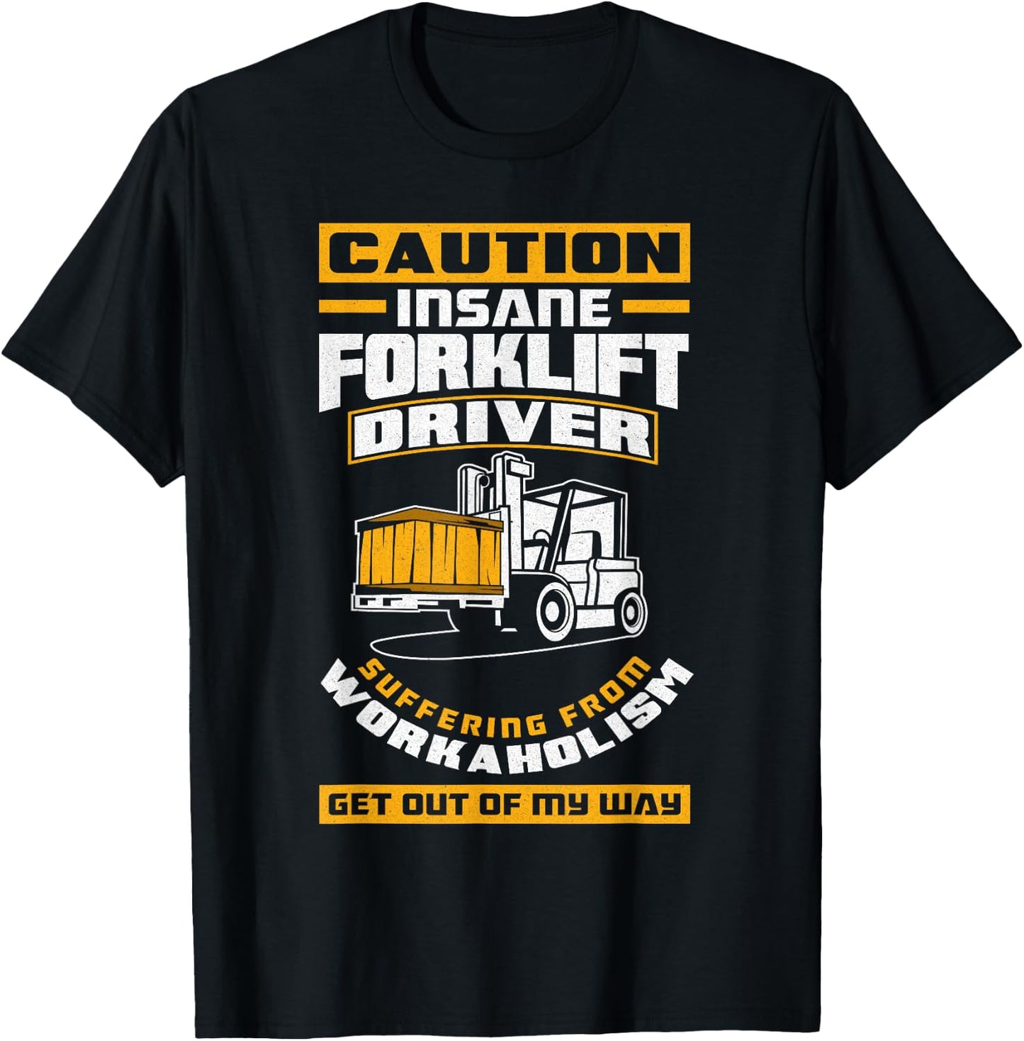 Get Out Of My Way Funny Forklift Driver Forklift Operator T-Shirt - T-Shirt | Black